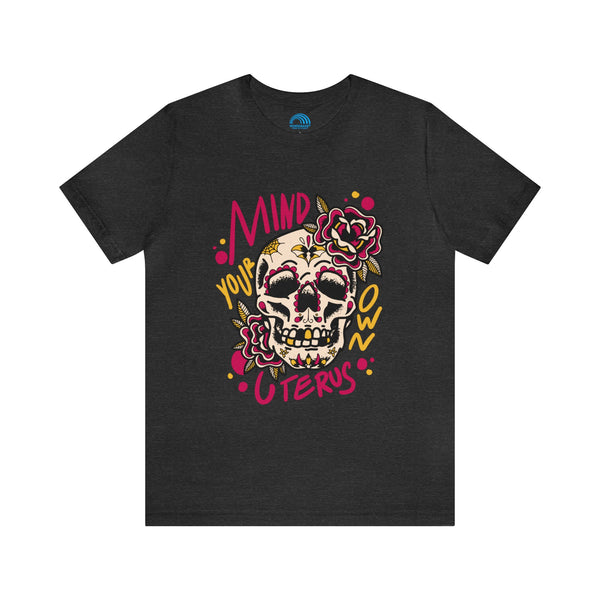 Mind Your Own Uterus - Calaveras